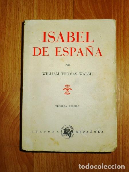 Libros de segunda mano: WALSH, William Thomas. Isabel de Espa&ntilde;a / traducci&oacute;n de Alberto de Mestas - Foto 1