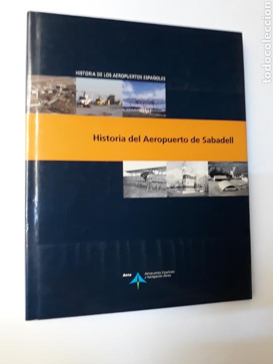 Libros de segunda mano: Historia del aeropuerto de Sabadell AENA 2005 . Arquitecto Barcelona