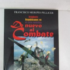 Libros de segunda mano: FRANCISCO MEROÑO PELLICER. DE NUEVO AL COMBATE. AVIADORES REPUBLICANOS EN EL CIELO SOVIETICO. 2005