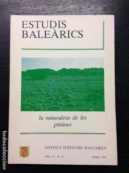 Second hand books: ESTUDIS BALEARICS, ANY V, N. 16, MAR&Ccedil; 1985 LA NATURALESA DE LES PITIUSES
