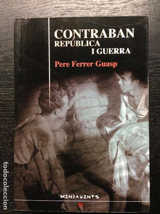 Libros de segunda mano: CONTRABAN, REPUBLICA I GUERRA, FERRER GUASP, PERE, 2008