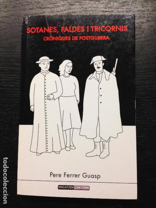 Libros de segunda mano: SOTANES, FALDES I TRICORNS, CRONIQUES DE POSTGUERRA, FERRER GUASP, PERE, 2011
