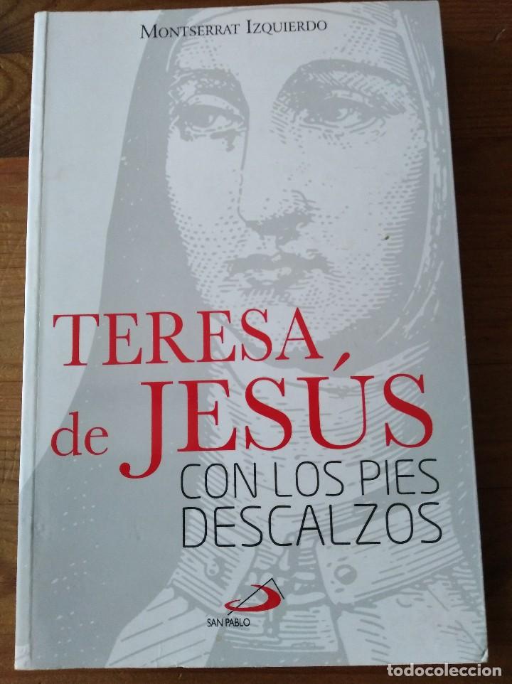 Libros de segunda mano: TERESA DE JESUS CON LOS PIES DESCALZOS. MONTSERRAT IZQUIERDO. A&Ntilde;O 2015 (SIN ESTRENAR)