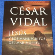 Libros de segunda mano: JESUS Y LOS MANUSCRITOS DEL MAR MUERTO - CESAR VIDAL - PLANETA (2006)