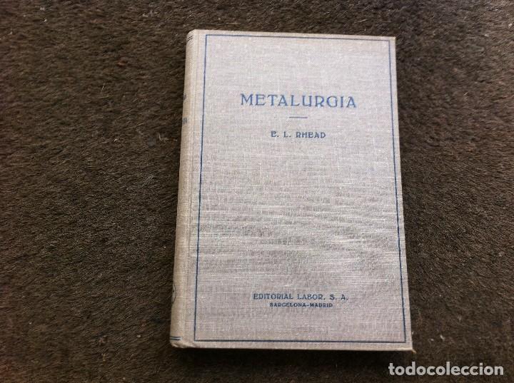 Libros de segunda mano: E.L. RHEAD.  METALURGIA.  Ed. LABOR, 1950 - Foto 1