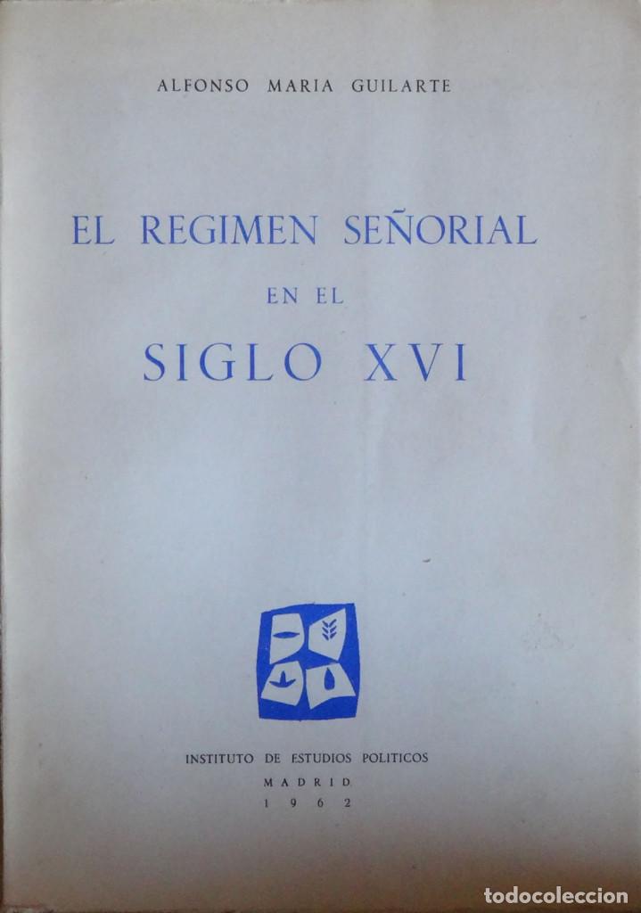 Libros de segunda mano: EL R&Eacute;GIMEN SE&Ntilde;ORIAL EN EL SIGLO XVI - Alfonso Mar&iacute;a GUILARTE