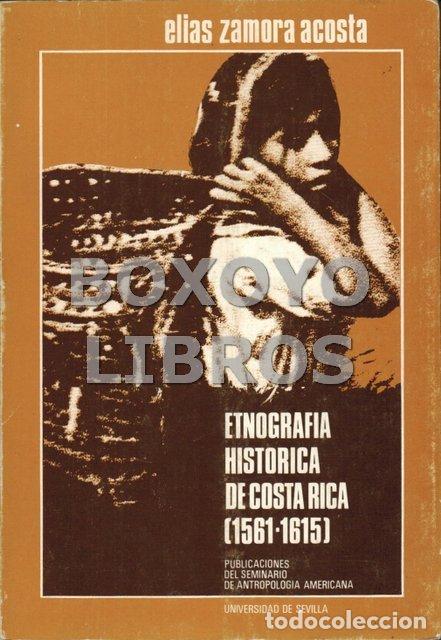 Libros de segunda mano: ZAMORA ACOSTA, El&iacute;as. Etnograf&iacute;a hist&oacute;rica de Costa Rica (1561-1615)