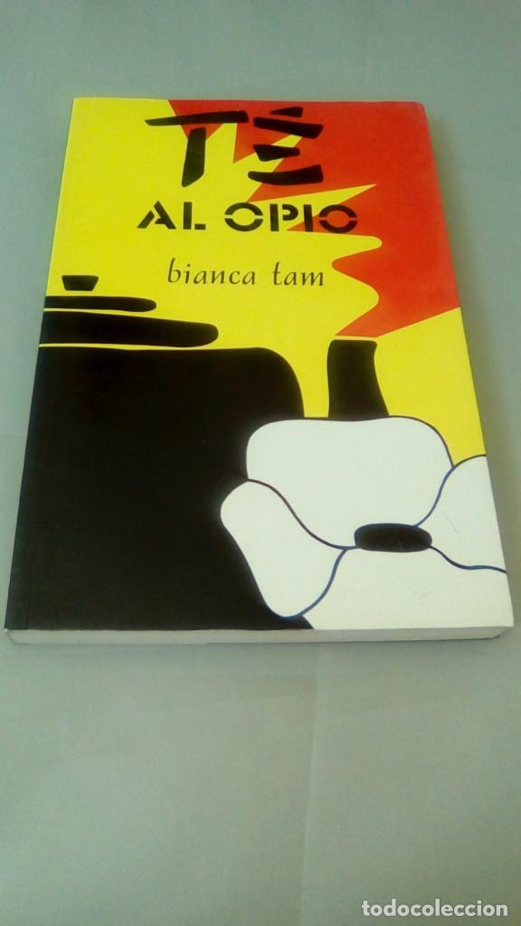 Libros de segunda mano: T&Eacute; AL OPIO.- BIANCA TAM - Foto 1