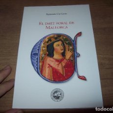 Libros de segunda mano: EL DRET FORAL DE MALLORCA . RAIMUNDO CLAR. LLEONARD MUNTANER. 1ª EDICIÓ 2006.. Lote 130551114