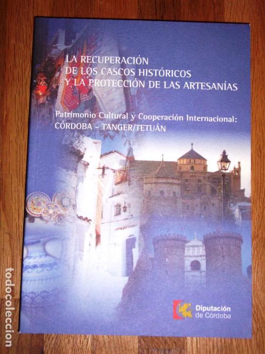 Libri di seconda mano: La RECUPERACI&Oacute;N de los cascos hist&oacute;ricos y la protecci&oacute;n de las artesan&iacute;as : Patrimonio cultural y c