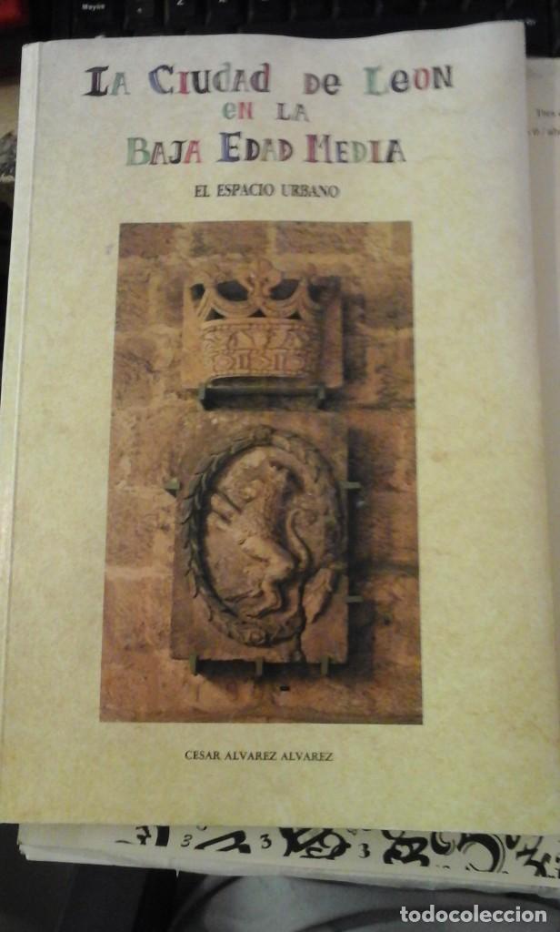 Libros de segunda mano: LA CIUDAD DE LEON EN LA BAJA EDAD MEDIA. El espacio urbano (Le&oacute;n, 1992)