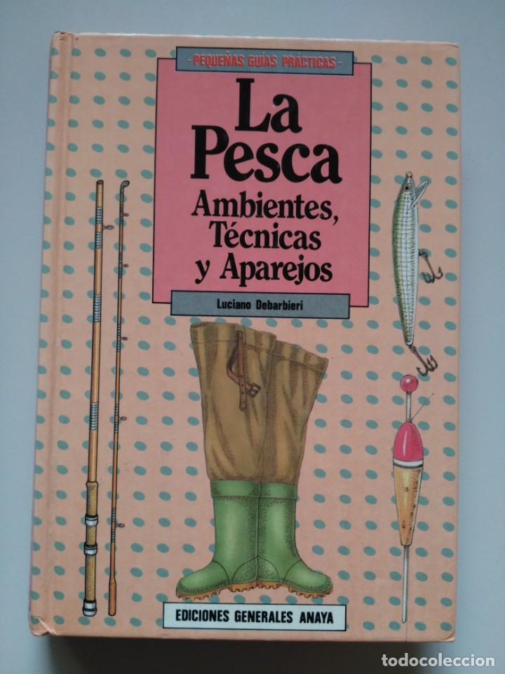 Libros de segunda mano: LA PESCA : AMBIENTES, T&Eacute;CNICAS Y APAREJOS - Foto 1