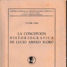 Libros de segunda mano: LA CONCEPCIÓN HISTORIOGRÁFICA DE LUCIO ANNEO FLORO (V. ALBA 1953) SIN USAR. Lote 131366674