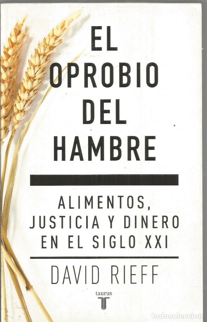 Libros de segunda mano: DAVID RIEFF. EL OPROBIO DEL HAMBRE. TAURUS - Foto 1