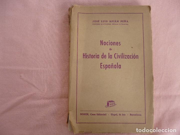 Second hand books: NOCIONES DE LA HISTORIA DE LA CIVILIZACION ESPA&Ntilde;OLA-J.LUIS ASIAN PE&Ntilde;A-EDIT. BOSCH-A&Ntilde;O 1950