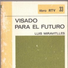 Libros de segunda mano: VISADO PARA EL FUTURO - LUIS MIRAVITLLES - BIBLIOTECA BASICA Nº 33 SALVAT 1969 LIBRO RTV. Lote 132074890