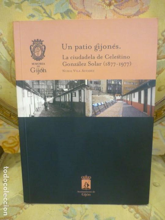Libros de segunda mano: UN PATIO GIJON&Eacute;S. LA CIUDADELA DE CELESTINO GONZ&Aacute;LEZ SOLAR (1877 - 1977), DE NURIA VILA &Aacute;LVAREZ.