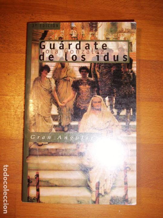 Libros de segunda mano: GONZ&Aacute;LEZ, Lola. Gu&aacute;rdate de los Idus (Gran Angular ; 146) - Foto 1