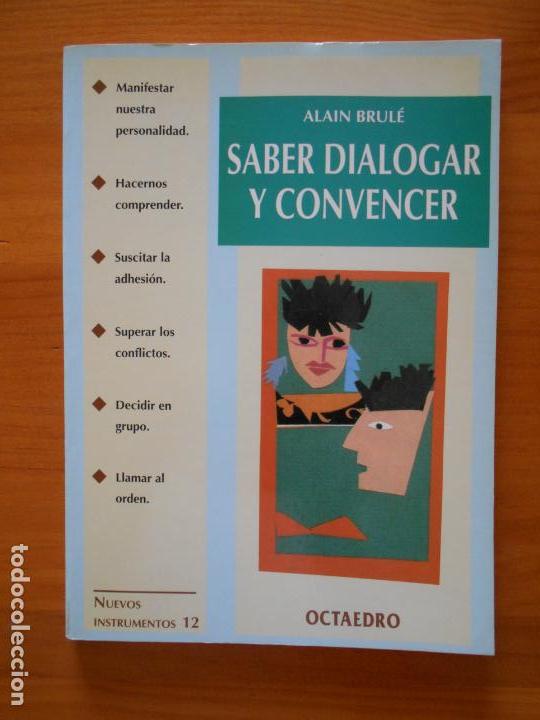 Libros de segunda mano: SABER DIALOGAR Y CONVENCER - ALAIN BRULE - OCTAEDRO (8I) - Foto 1