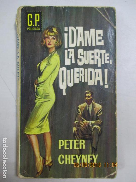 Libros de segunda mano: PETER CHEYNEY. &iexcl;DAME LA SUERTE QUERIDA! EDICIONES G.P. BARCELONA. 1962 - Foto 1