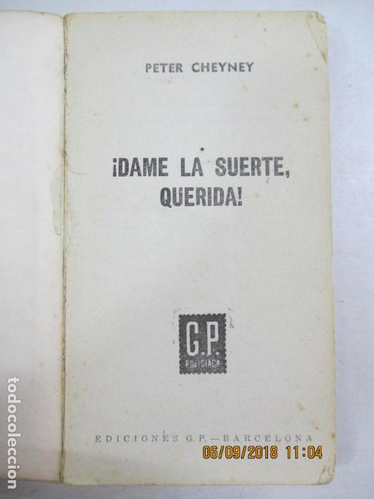 Libros de segunda mano: PETER CHEYNEY. &iexcl;DAME LA SUERTE QUERIDA! EDICIONES G.P. BARCELONA. 1962 - Foto 2