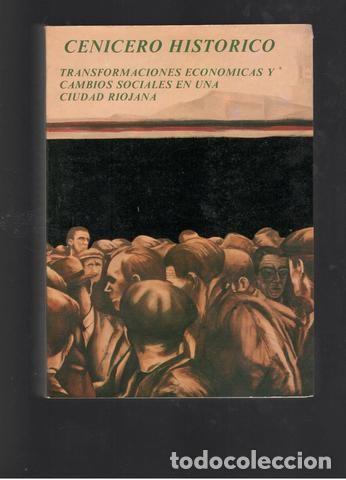 Livres d'occasion: CENICERO HISTORICO. Transformaciones Econ&oacute;micas y Cambios Sociales en una ciudad riojana.