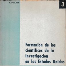 Libros de segunda mano: FORMACIÓN DE LOS CIENTÍFICOS DE LA INVESTIGACIÓN EN LOS ESTADOS UNIDOS (CSIC 1959) SIN USAR. Lote 132829970