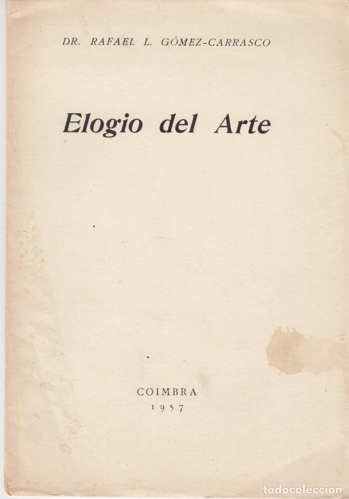 Libri di seconda mano: RAFAEL L. G&Oacute;MEZ CARRASCO: ELOGIO DEL ARTE. COIMBRA, 1957.