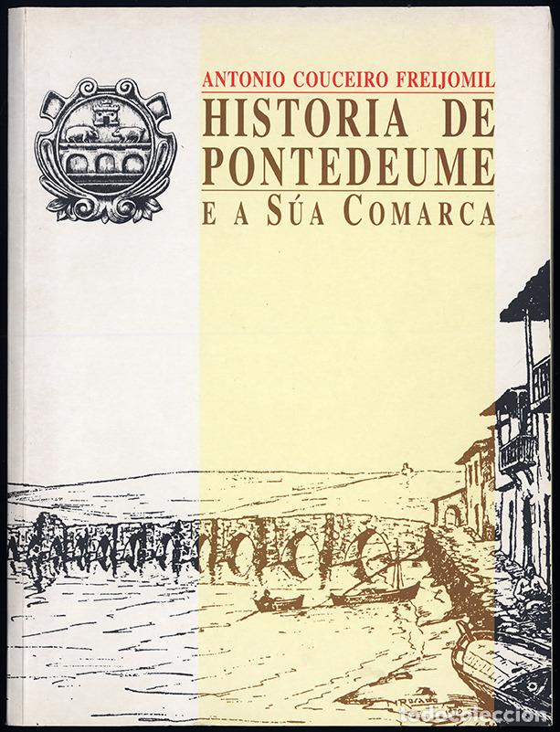 Second hand books: Antonio Coucheiro Freijomil - HISTORIA DE PONTEDEUME e a S&uacute;a Comarca