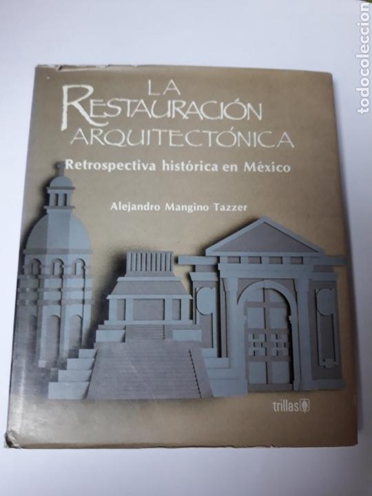 Libros de segunda mano: . La restauracion arquitectonica retrospectiva historica en M&eacute;xico . Arquitecto arquitectura