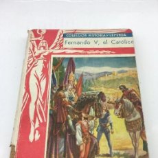 Libros de segunda mano: FERNANDO V EL CATOLICO, COLEC. HISTORIA Y LEYENDA Nº 13,SERIE GRANDES HOMBRES , MOLINO, 1941