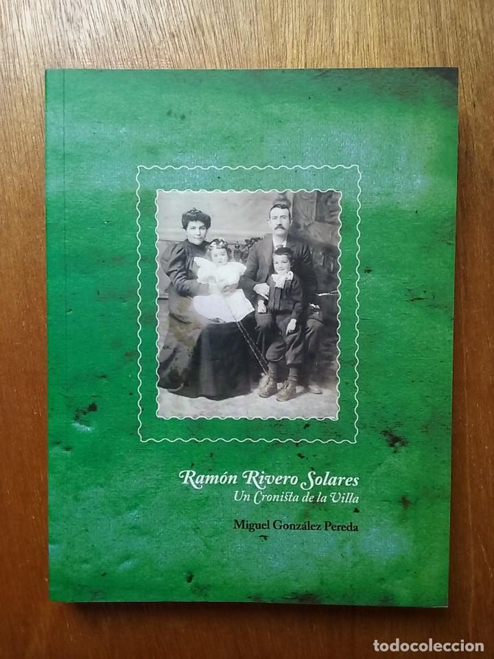 Second hand books: RAMON RIVERO SOLARES UN CRONISTA DE LA VILLA, MIGUEL GONZALEZ PEREDA, CUBERA, 2015 ASTURIAS