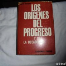 Libros de segunda mano: LOS ORIGENES DEL PROGRESO Y DE LA DECADENCIA.MARTIN ESCAYOLA.EDICIONES CASTRO.BARCELONA 1963
