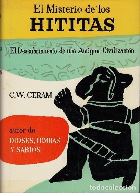Libros de segunda mano: EL MISTERIO DE LOS HITITAS - C. W. CERAM - Foto 1