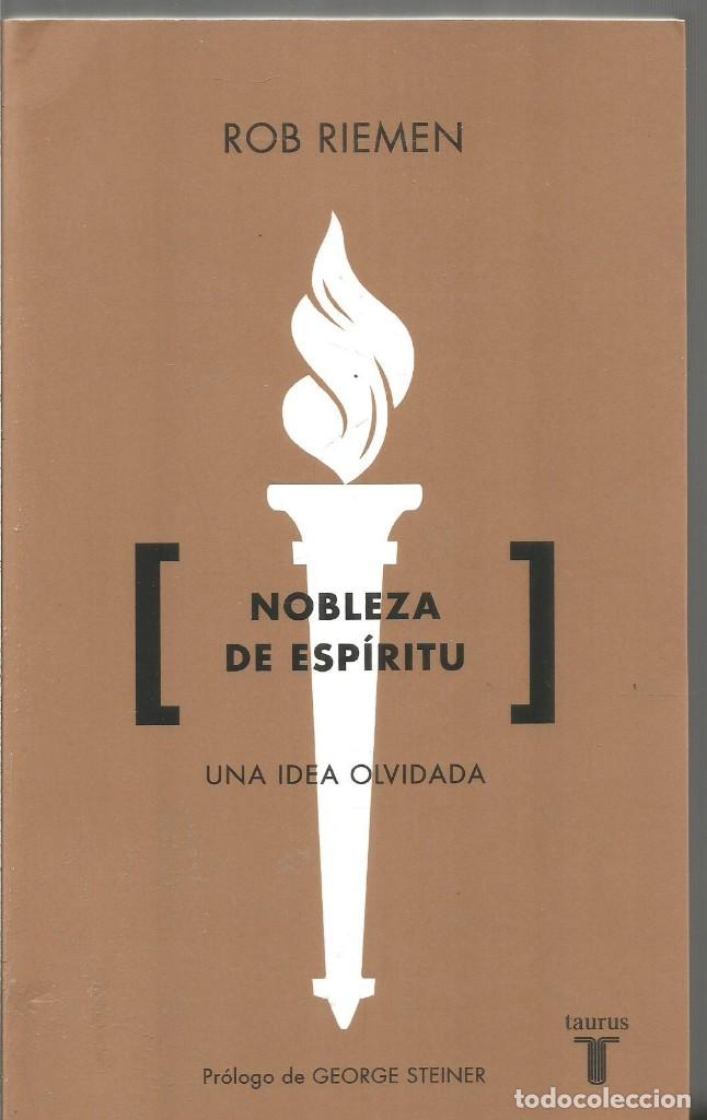 Libros de segunda mano: ROB RIEMEN. NOBLEZA DE ESPIRITU. UNA IDEA OLVIDADA. TAURUS - Foto 1