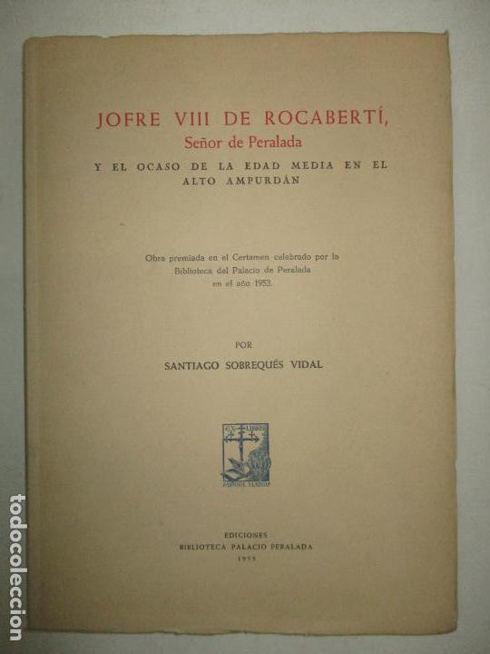Libros de segunda mano: JOFRE VIII DE ROCABERT&Iacute;, SE&Ntilde;OR DE PERALADA... SOBREQUES VIDAL, Santiago. 1955. - Foto 1