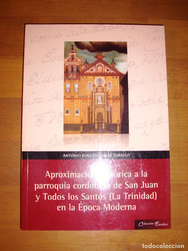 Libri di seconda mano: Aproximaci&oacute;n hist&oacute;rica a la parroquia cordobesa de San Juan y Todos los Santos (La Trinidad)...