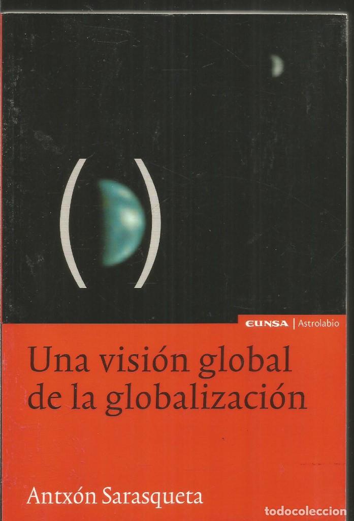 Libros de segunda mano: ANTXON SARASQUETA. UNA VISION GLOBAL DE LA GLOBALIZACION. EUNSA - Foto 1