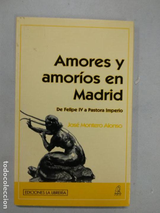 Libros de segunda mano: JOS&Eacute; MONTERO ALONSO.- AMORES Y AMOR&Iacute;OS EN MADRID - Foto 1