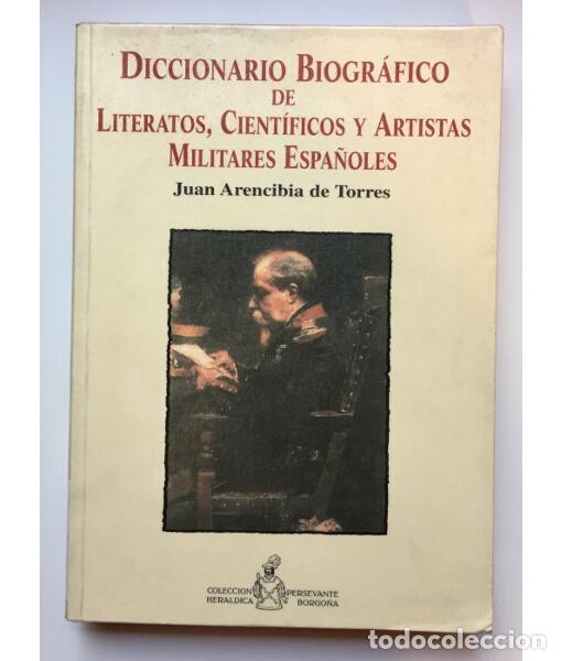 Libri di seconda mano: DICCIONARIO BIOGR&Aacute;FICO DE LITERATOS, CIENT&Iacute;FICOS Y ARTISTAS MILITARES ESPA&Ntilde;OLES. ARENCIBIA DE TORRES