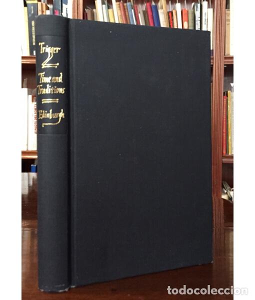 Libri di seconda mano: TIME AND TRADITIONS. ESSAYS IN ARCHAELOGICAL INTERPRETATION. TRIGGER, Bruce. Edinburgh University. 1