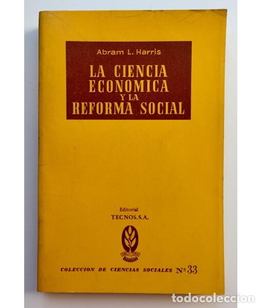 Libri di seconda mano: LA CIENCIA ECON&Oacute;MICA Y LA REFORMA SOCIAL. HARRIS, Abram L. Tecnos. 1964.