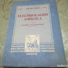 Libros de segunda mano: LIBRO ELECTRIFICACION AGRÍCOLA RAMÓN OLARQUIAGA 1948 MIREN FOTOS 