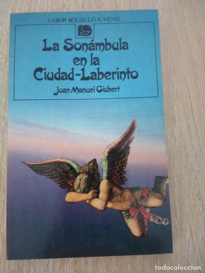 Libros de segunda mano: LIBRO &laquo;LA SON&Aacute;MBULA EN LA CIUDAD-LABERINTO&raquo;. JOAN MANUEL GISBERT EDITORIAL LABOR JUVENIL - Foto 1