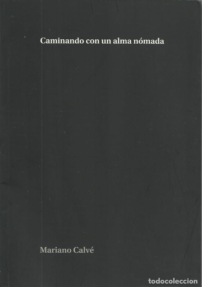 Second hand books: Mariano CALV&Eacute; : Caminando con un alma n&oacute;mada. Cat&aacute;logo. (Museo de Teruel, 2009)