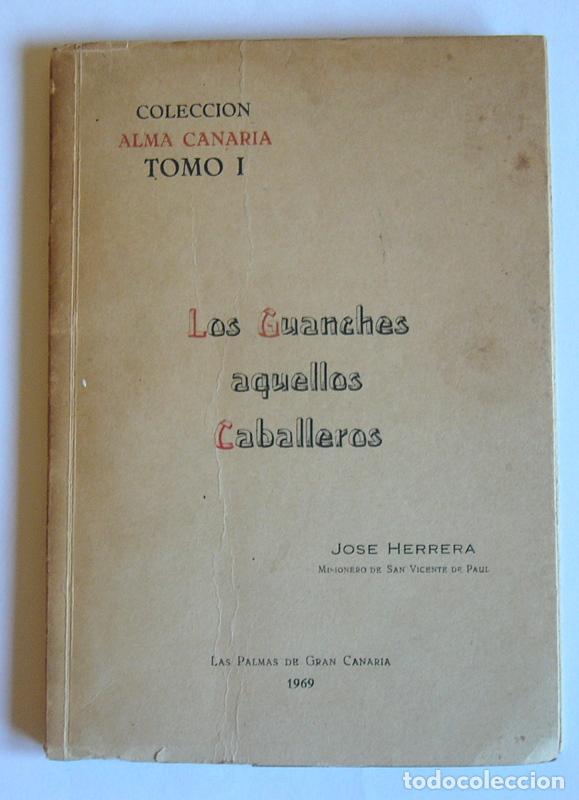Libros de segunda mano: LOS GUANCHES AQUELLOS CABALLEROS - JOSE HERRERA - Foto 1