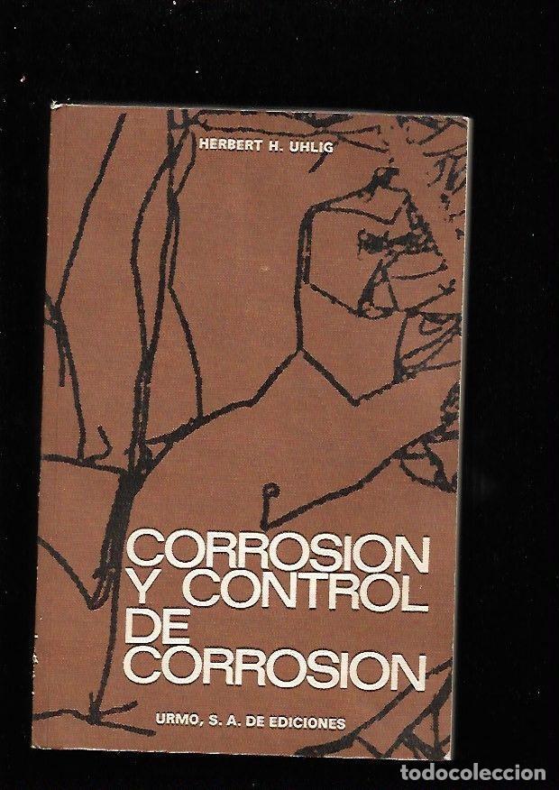 Libros de segunda mano: CORROSION Y CONTROL DE CORROSION.  UHLIG, HERBERT H. - Foto 1