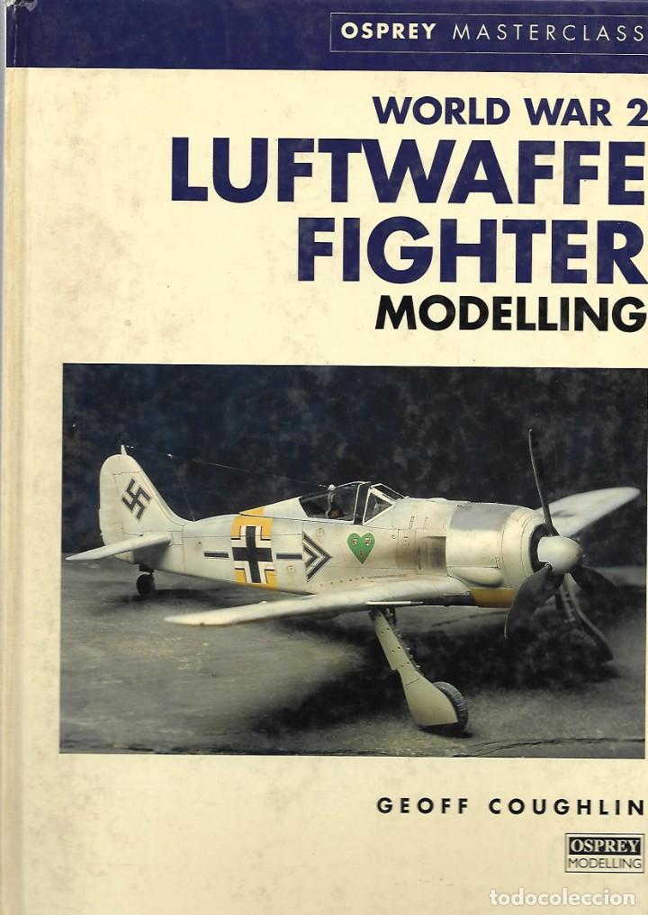Libros de segunda mano: WORLD WAR 2, LUFTWAFFE FIGHTER MODELLING, OSPREY - Foto 1