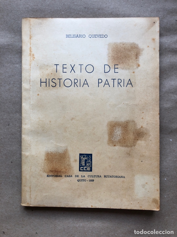 Libros de segunda mano: TEXTO DE HISTORIA PATRIA. BELISARIO QUEVEDO. EDITORIAL CASA DE LA CULTURA ECUATORIANA 1959.