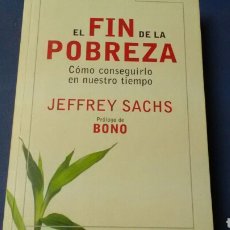 Libros de segunda mano: EL FIN DE LA POBREZA .JEFFREY SACHS .DEBATE .CÓMO CONSEGUIRLO EN POCO TIEMPO. Lote 136361165